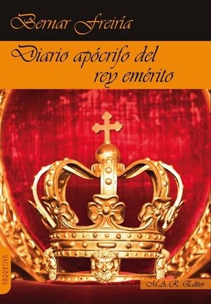 DIARIO APÓCRIFO DEL REY EMÉRITO | 9788417433918 | FREIRIA, BERNAR