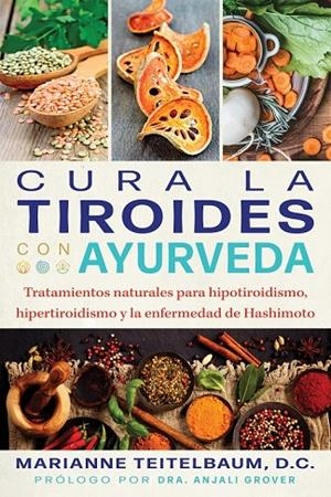 CURA LA TIROIDES CON AYURVEDA | 9798888501054 | TEITELBAUM, D.C., MARIANNE