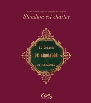STANDUM EST CHARTAE. REAL E ILUSTRE COLEGIO DE ABOGADOS DE ZARAGOZA | 9788409625987 | VARIOS AUTORES