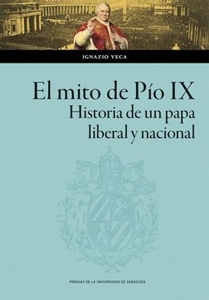 MITO DE PÍO IX, EL. HISTORIA DE UN PAPA LIBERAL Y NACIONAL | 9788413407746 | VECA, IGNAZIO