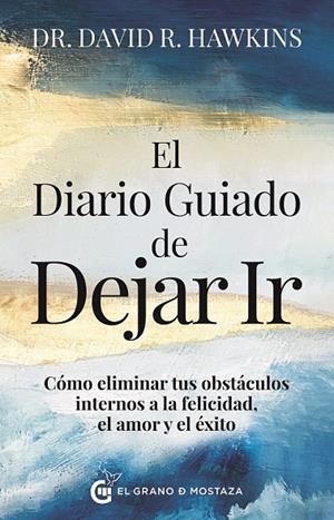 DIARIO GUIADO DE DEJAR IR, EL | 9788412874464 | HAWKINS, DR. DAVID R.