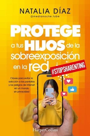 PROTEGE A TUS HIJOS DE LA SOBREEXPOSICIÓN EN LA RED | 9788410640610 | DIAZ, NATALIA