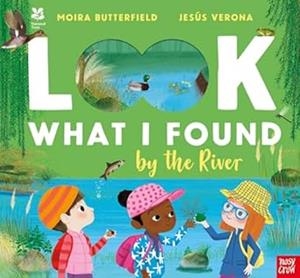LOOK WHAT I FOUND BY THE RIVER | 9781839940781 | BUTTERFIELD, MOIRA