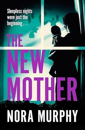 NEW MOTHER, THE | 9781529068894 | MURHPY, NORA