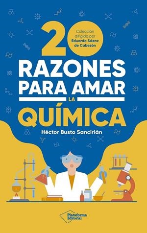 20 RAZONES PARA AMAR LA QUÍMICA | 9788410243378 | BUSTO SANCIRIÁN, HÉCTOR