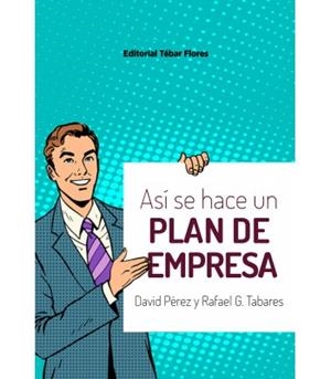 ASÍ SE HACE UN PLAN DE EMPRESA | 9788473606585 | PÉREZ, DAVID / GONZÁLEZ, RAFAEL