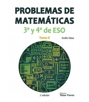 PROBLEMAS DE MATEMÁTICAS 3º Y 4º DE ESO. TOMO II (2ª ED) | 9788473606059 | TÉBAR, EMILIO