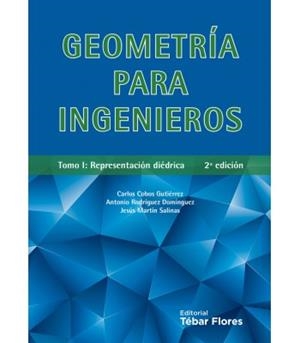 GEOMETRÍA PARA INGENIEROS I | 9788473606004 | COBOS GUTIÉRREZ, CARLOS / RODRÍGUEZ DOMINGUEZ, ANTONIO / MARTÍN SALINAS, JESÚS