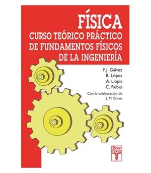 FÍSICA : CURSO TEÓRICO-PRÁCTICO DE FUNDAMENTOS FÍSICOS DE LA INGENIERÍA | 9788473601870 | GÁLVEZ MARTÍNEZ, FRANCISCO JAVIER