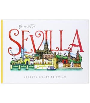 ACUARELAS DE SEVILLA | 9788473605212 | GONZÁLEZ DORAO, JOAQUÍN