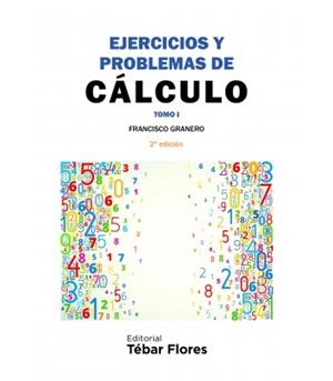 EJERCICIOS Y PROBLEMAS DE CÁLCULO. TOMO I (2ª ED) | 9788473605960 | GRANERO, FRANCISCO