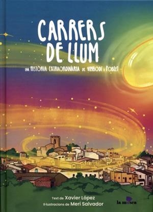 CARRERS DE LLUM. UNA HISTÒRIA EXTRAORDINÀRIA DE VIMBODÍ I POBLET | 9788412816433 | LÓPEZ, XAVIER / SALVADOR, MERI