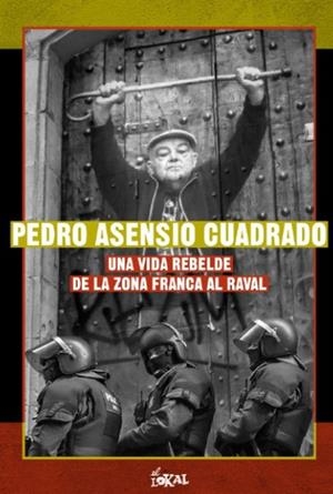 VIDA REBELDE DE LA ZONA FRANCA AL RAVAL, UNA | 9788412532098 | PEDRO ASENSIO CUADRADO