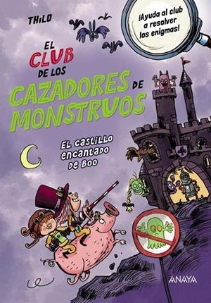 CLUB DE LOS CAZADORES DE MONSTRUOS, EL. EL CASTILLO ENCANTADO DE BOO | 9788414338117 | THILO