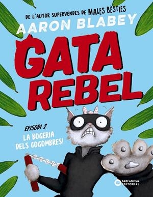 GATA REBEL. EPISODI 02. LA BOGERIA DELS COGOMBRES! | 9788448963026 | BLABEY, AARON