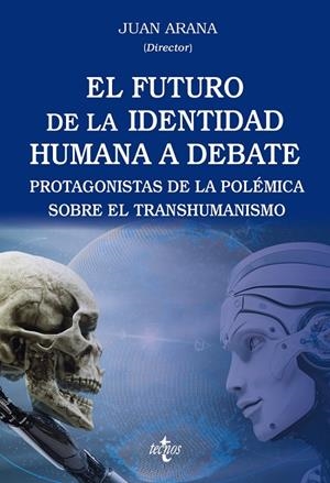 FUTURO DE LA IDENTIDAD HUMANA A DEBATE, EL | 9788430991563 | ARANA CAÑEDO-ARGÜELLLES, JUAN / ESPINOSA RUBIO, LUCIANO / FERNÁNDEZ NAVARRO, LUIS