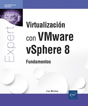 VIRTUALIZACIÓN CON VMWARE VSPHERE 8 | 9782409046841 | BRETON, LUC