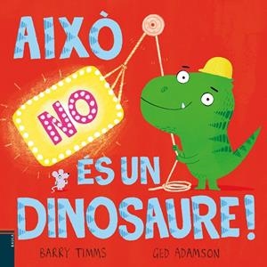 AIXÒ NO ES UN DINOSAURE | 9788447953417 | TIMMS, BARRY / ADAMSON, GED