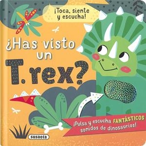 HAS VISTO UN T. REX? | 9788411963411 | SUSAETA EDICIONES