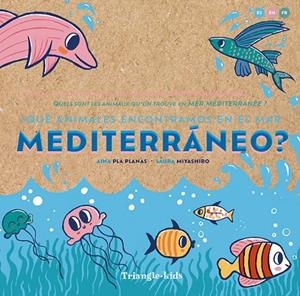QUÉ ANIMALES ENCONTRAMOS EN EL MAR MEDITERRÁNEO? | 9788484789987 | PLA, AINA / MIYASHIRO, LAURA