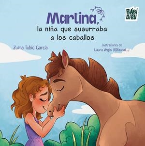 MARTINA, LA NIÑA QUE SUSURRABA A LOS CABALLOS | 9788410412316 | TUBIO GARCIA, ZULMA