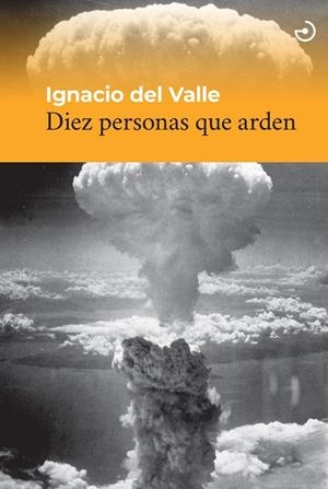 DIEZ PERSONAS QUE ARDEN | 9788419964236 | VALLE, IGNACIO DEL