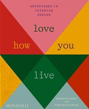 LOVE HOW YOU LIVE | 9781580936385 | PRIMACK, RODMAN / WEISSENBERG, RUDY