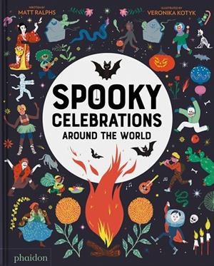 SPOOKY CELEBRATIONS AROUND THE WORLD | 9781838667719 | KOTYK, VERONIKA / RALPHS, MATT