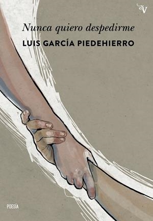 NUNCA QUIERO DESPEDIRME | 9788410073807 | GARCIA PIEDEHIERRO, LUIS