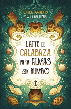 LATTE DE CALABAZA PARA ALMAS SIN RUMBO | 9788427053069 | TORRENTS, CARLA (@WICCANCUISINE)