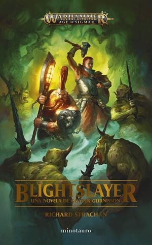 WARHAMMER AGE OF SIGMAR. GOTREK GURNISSON 04. BLIGHTSLAYER | 9788445016718 | STRACHAN, RICHARD