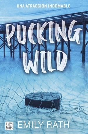 PUCKING 02. PUCKING WILD, UNA ATRACCIÓN INDOMABLE | 9788408292135 | RATH, EMILY