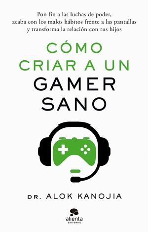 CÓMO CRIAR A UN GAMER SANO | 9788413443546 | KANOJIA, DR. ALOK