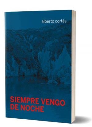 SIEMPRE VENGO DE NOCHE | 9788419323262 | CORTÉS, ALBERTO