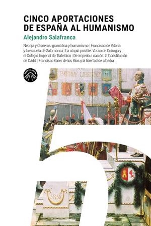 CINCO APORTACIONES DE ESPAÑA AL HUMANISMO | 9788412809527 | SALAFRANCA, ALEJANDRO