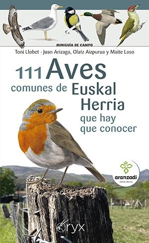 111 AVES COMUNES DE EUSKAL HERRIA QUE HAY QUE CONOCER | 9788418735486 | ARIZAGA, JUAN / AIZPURUA, OLATZ / LASO, MAITE