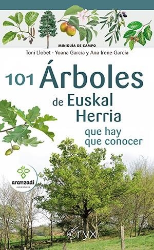 101 ÁRBOLES DE EUSKAL HERRIA QUE HAY QUE CONOCER | 9788418735646 | LLOBET, TONI / GARCÍA, YOANA / GARCÍA, ANA IRENE