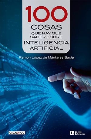 100 COSAS QUE HAY QUE SABER SOBRE INTELIGENCIA ARTIFICIAL | 9788418735684 | LÓPEZ DE MÁNTARAS BADIA, RAMÓN