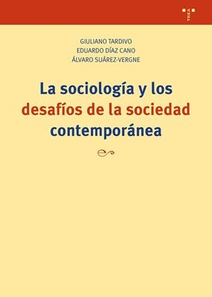 SOCIOLOGÍA Y LOS DESAFÍOS DE LA SOCIEDAD CONTEMPORÁNEA, LA | 9788410263017 | TARDIVO, GIULIANO / DÍAZ CANO, EDUARDO / SUÁREZ-VERGNE, ÁLVARO