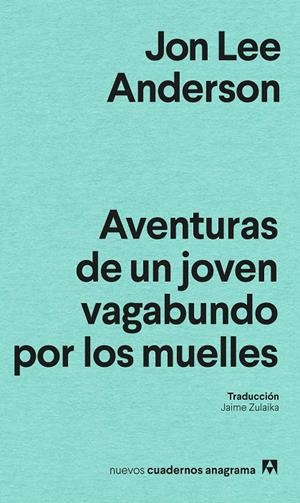 AVENTURAS DE UN JOVEN VAGABUNDO POR LOS MUELLES | 9788433927200 | ANDERSON, JON LEE