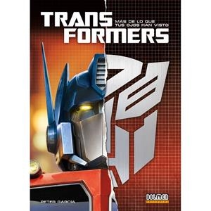 TRANSFORMERS : MAS DE LO QUE TUS OJOS HAN VISTO | 9788410390034 | GARCÍA, PETER