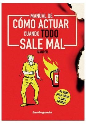 MANUAL DE COMO ACTUAR CUANDO TODO SALE MAL | 9788410126220 | IVANPER