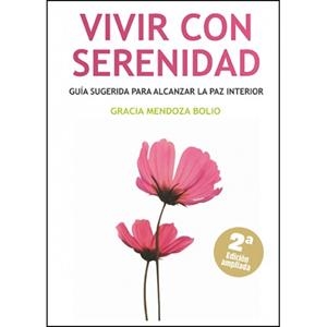 VIVIR CON SERENIDAD | 9788420307039 | MENDOZA BOLIO, GRACIA