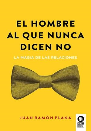 HOMBRE AL QUE NUNCA DICEN NO, EL | 9788410209251 | PLANA, JUAN RAMON