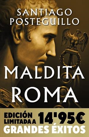 MALDITA ROMA (SERIE JULIO CÉSAR 2) (CAMPAÑA NAVIDAD GRANDES ÉXITOS EDICIÓN LIMITADA) | 9788490706121 | POSTEGUILLO, SANTIAGO