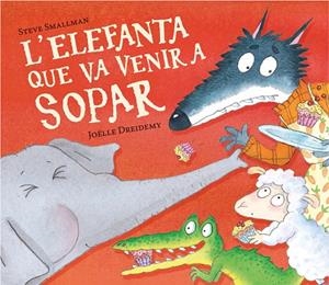 ELEFANTA QUE VA VENIR A SOPAR, L' (L'OVELLETA QUE VA VENIR A SOPAR) | 9788448868789 | SMALLMAN, STEVE