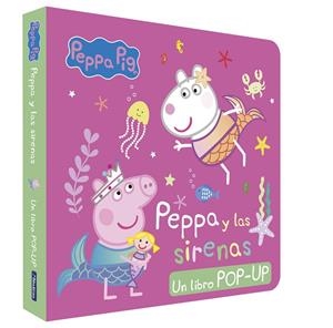 PEPPA Y LAS SIRENAS (PEPPA PIG. LIBRO POPUP) | 9788448868765 | HASBRO/EONE