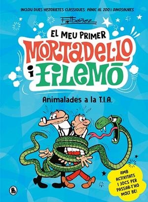 MEU PRIMER MORTADEL·LO I FILEMÓ, EL. ANIMALADES A LA T.I.A. | 9788402430069 | IBÁÑEZ, FRANCISCO