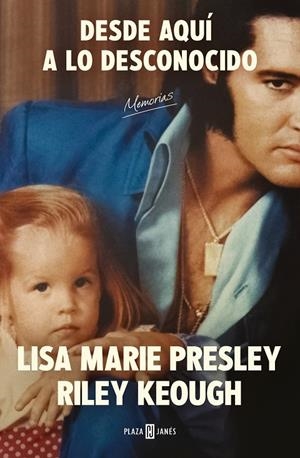 DESDE AQUÍ A LO DESCONOCIDO : MEMORIAS | 9788401034206 | PRESLEY, LISA MARIE / KEOUGH, RILEY