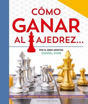 CÓMO GANAR AL AJEDREZ... | 9788410043282 | KING, DANIEL